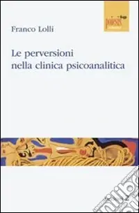 Le perversioni nella clinica psicoanalitica Promozione Esclusiva