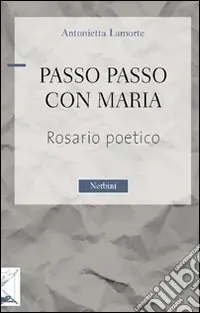Prezzo Conveniente Passo passo con Maria. Rosario poetico
