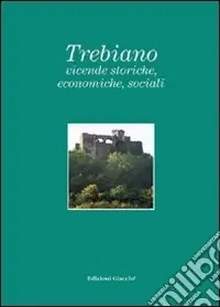 Trebiano. Vicende storiche, economiche, sociali Prezzo Basso