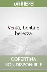 Compra Adesso Verità, bontà e bellezza