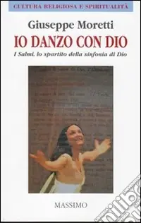 Io danzo con Dio. I Salmi, lo spartito della sinfonia di Dio Offerta Del Giorno