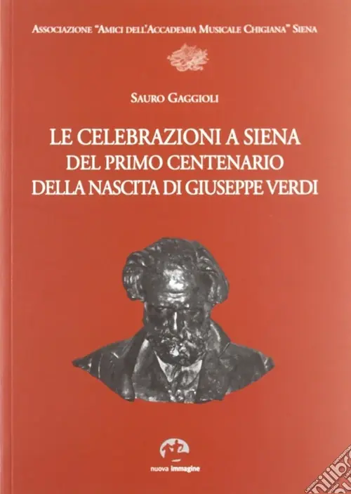 Occasione Le celebrazioni a Siena del primo centenario della nascita di Giuseppe Verdi