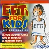 EFTì for kids. EFT per bambini. Il tuo nuovo amico che ti insegna a sentirti bene. Ediz. illustrata Subito Disponibile
