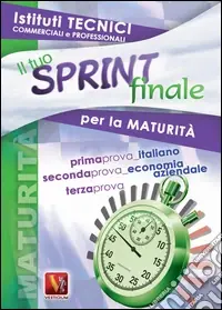 Il tuo sprint finale per la maturità. Istituti tecnici commerciali e professioanli Prezzo Ridotto