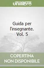 Guida per l‘insegnante. Vol. 5 Miglior Prezzo