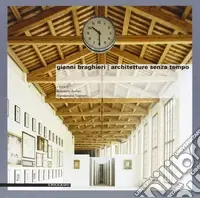 Esclusivo Gianni Braghieri. Architetture senza tempo