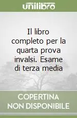 Il libro completo per la quarta prova invalsi. Esame di terza media Scelto Dai Clienti