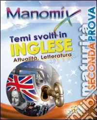 Manomix. Temi svolti in inglese di attualità e letteraturaTemi svolti in inglese Reso Gratuito