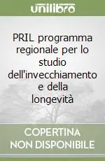 Consegna Rapida PRIL programma regionale per lo studio dell‘invecchiamento e della longevità