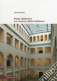 Peter Behrens. La ricerca della bellezza Scelto Dai Clienti