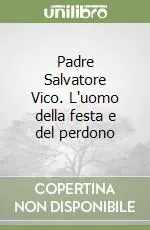 Padre Salvatore Vico. L‘uomo della festa e del perdono Compra Oggi Stesso