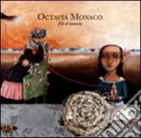 Octavia Monaco. Fili di memorie. Ediz. illustrata Vendita Finale