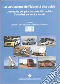 La valutazione dell‘idoneità alla guida. Linee guida per gli accertamenti in ambito commissione medica locale Occasione