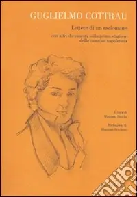 Compra Online Guglielmo Cottrau. Lettere di un melomane con altri documenti sulla prima stagione della canzone napoletana