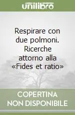 Offerta Speciale Respirare con due polmoni. Ricerche attorno alla «Fides et ratio»
