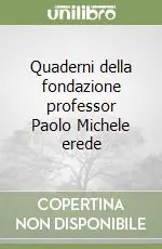 Quaderni della fondazione professor Paolo Michele erede Prezzo Scontato