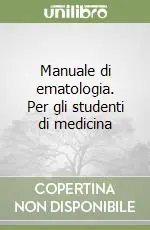 Manuale di ematologia. Per gli studenti di medicina Non Perdere