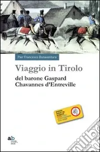 Viaggio in Tirolo del barone Chavannes d‘Entreville Direttamente Dal Produttore