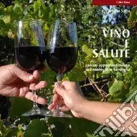 Novità Vino e salute. Con un approfondimento sull‘enologia in Sardegna