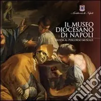 Scelto Dai Clienti Il museo diocesano di Napoli. Guida al percorso museale