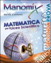 Offerta Del Giorno Manomix.Matematica per il Liceo scientifico