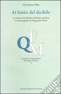 Ai limiti del dicibile. La scrittura del silenzio nell‘opera narrativa di Margherite Duras Must-Have