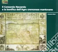 Il consorzio navarolo e la bonifica dell‘agro cremonese mantovano Esclusivo