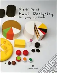 Food designing. Ediz. italiana e inglese Solo Oggi