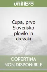 Novità Cupa, prvo Slovensko plovilo in drevaki