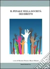 Il penale nella società dei diritti. Cause di giustificazione e mutamenti sociali Consegna Rapida