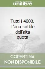 Tutti i 4000. L‘aria sottile dell‘alta quota Pagamento Sicuro