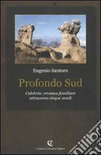Di Tendenza Profondo sud. Calabria cronaca familiare attraverso cinque secoli