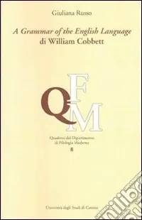 Prezzo Di Fabbrica Grammar of the english language di William Cobbett (A). Ediz. italiana e inglese