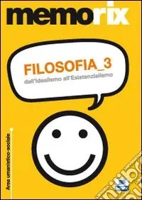 Filosofia. Vol. 3 Dall‘idealismo all‘esistenzialismo Spedizione Espresso