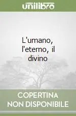 Professionale L‘umano, l‘eterno, il divino