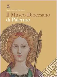 Il museo diocesano di Palermo. Ediz. illustrata Super Prezzo