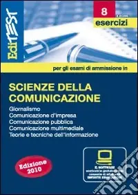 EdiTEST 8. Esercizi. Scienze della comunicazione. Per la preparazione ai test di ammissione. Con software di simulazione Più Venduto