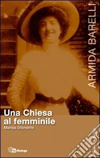Economico Armida Barelli. Una Chiesa al femminile