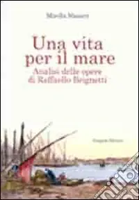 Non Perdere Una vita per il mare. Analisi delle opere di Raffaello Brignetti