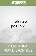 La felicità è possibile Reso Gratuito
