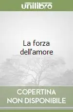 Subito Disponibile La forza dell‘amore