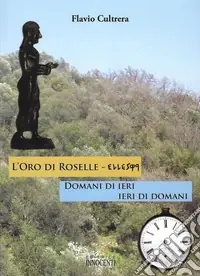 Reso Gratuito L‘oro di Roselle. Ieri di domani, domani di ieri