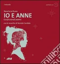 Miglior Prezzo Io e Anne. Confessional poems. Con CD Audio