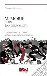 Occasione Imperdibile Memorie di un ex terrorista. Dall‘attentato al «Diana» all‘ergastolo di Santo Stefano