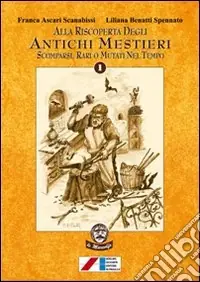 Saldi Alla riscoperta degli antichi mestieri. Scomparsi, rari, mutati nel tempo