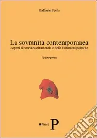 Esclusivo La sovranità contemporanea. Aspetti di storia costituzionale e delle istituzioni politiche. Vol. 1