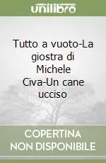 Tutto a vuoto-La giostra di Michele Civa-Un cane ucciso Consegna Rapida