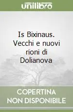 Is Bixinaus. Vecchi e nuovi rioni di Dolianova Ordina Subito