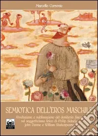 Reso Gratuito Semiotica dell‘eros maschile. Rivelazione e sublimazione del desiderio fisico nel soggettivismo lirico di Philip Sidney, John Donne e William Shakespeare