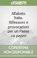 Prezzo Basso Alfabeto Italia. Riflessioni e provocazioni per un Paese «a pezzi»